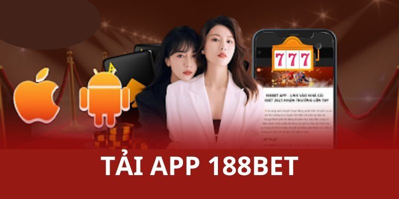 Tải App 188BET - Cách Tải Ứng Dụng Trên Hai Hệ Điều Hành 4 Cách tải app 188BET qua Android